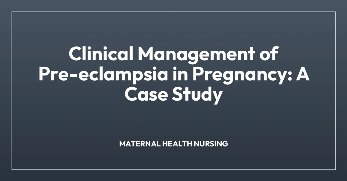 Clinical Management of Pre-eclampsia in Pregnancy: A Case Study • BNS ...