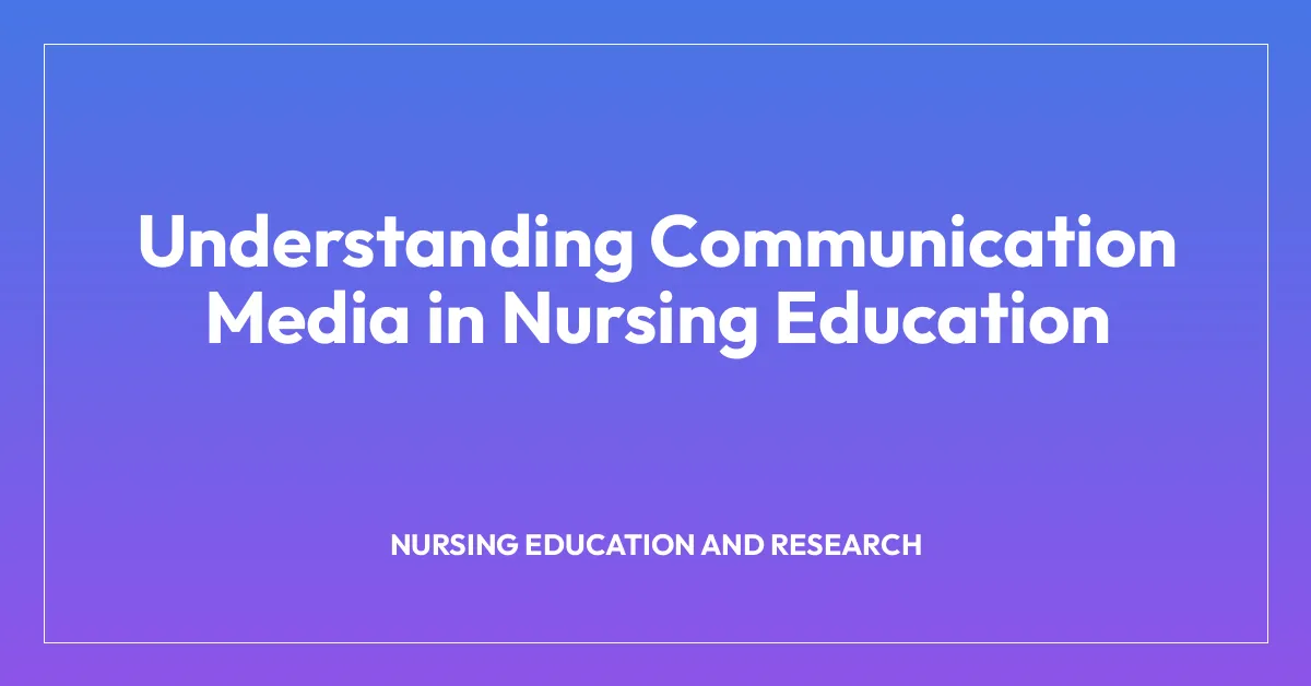Understanding Communication Media in Nursing Education