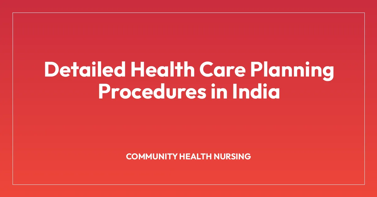 Detailed Health Care Planning Procedures in India