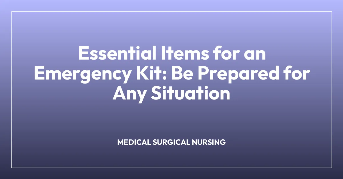 Essential Items for an Emergency Kit: Be Prepared for Any Situation