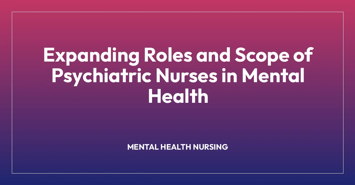 Expanding Roles and Scope of Psychiatric Nurses in Mental Health • BNS ...