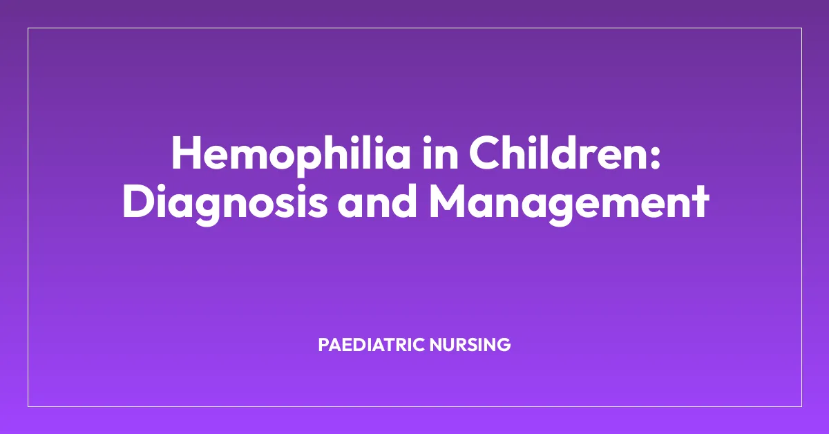 Hemophilia in Children: Diagnosis and Management