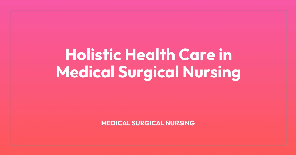 Holistic Health Care in Medical Surgical Nursing