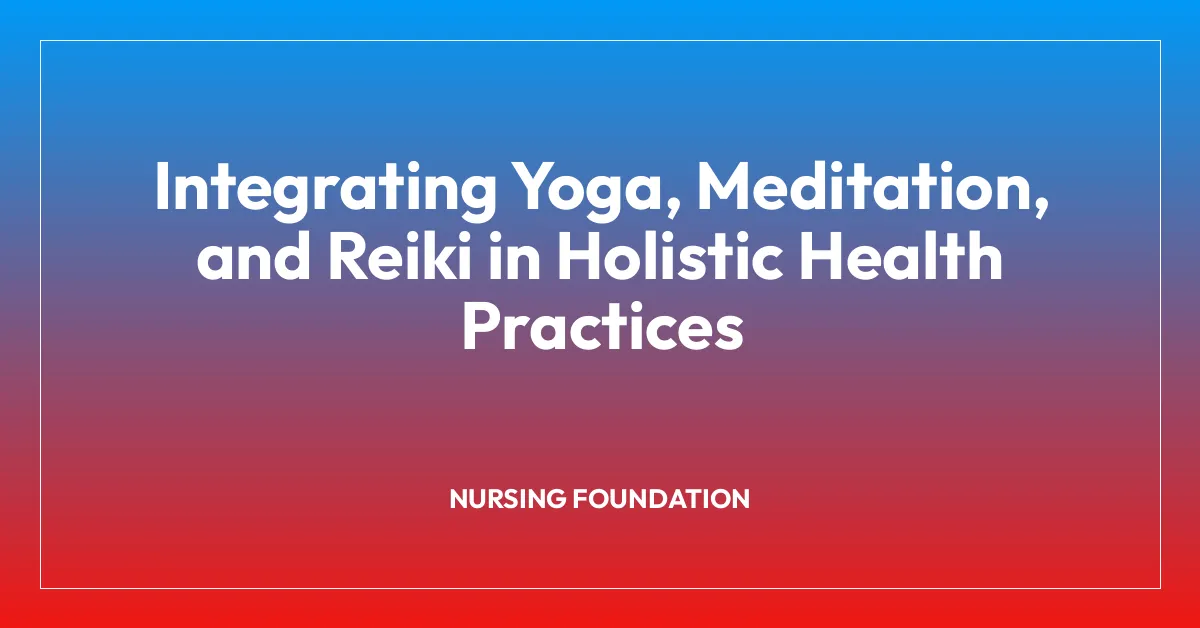 Integrating Yoga, Meditation, and Reiki in Holistic Health Practices
