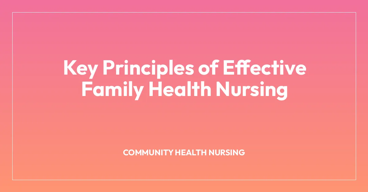 Key Principles of Effective Family Health Nursing