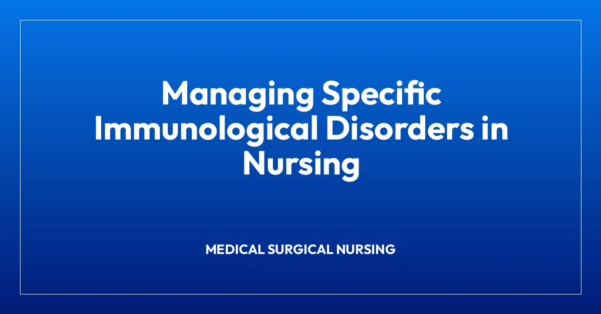 Managing Specific Immunological Disorders in Nursing