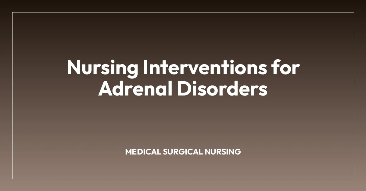 Nursing Interventions for Adrenal Disorders