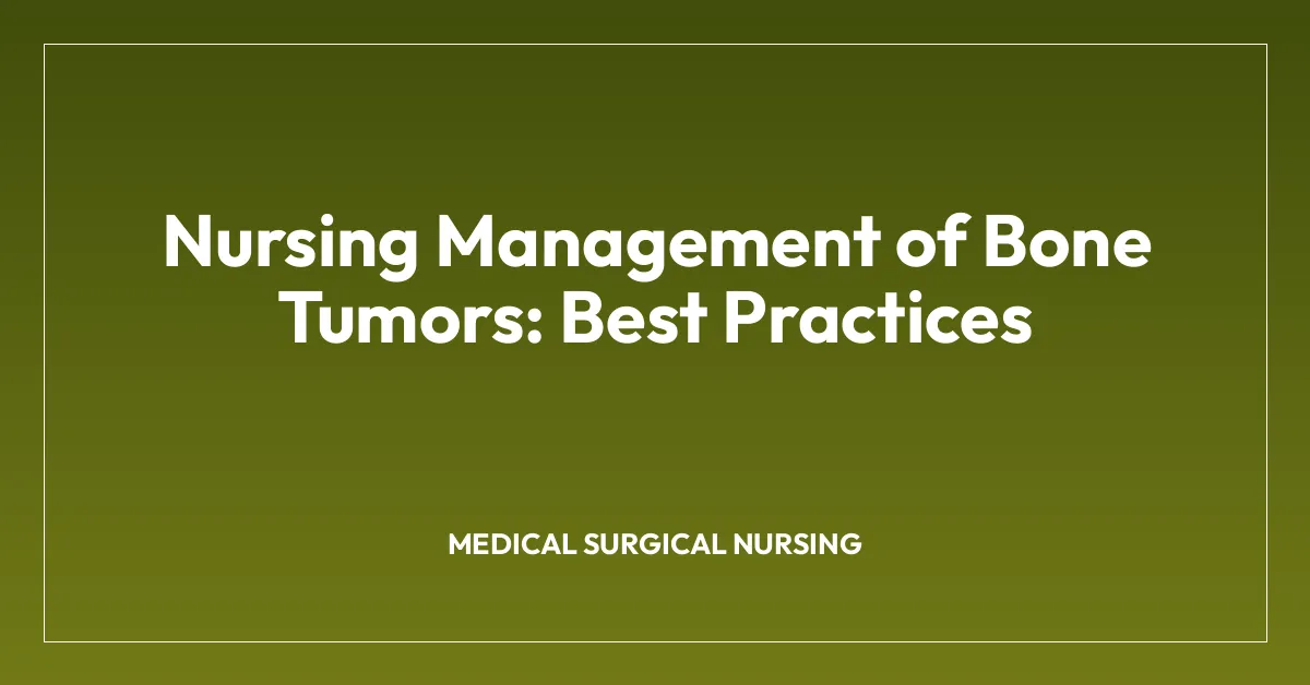 Nursing Management of Bone Tumors: Best Practices