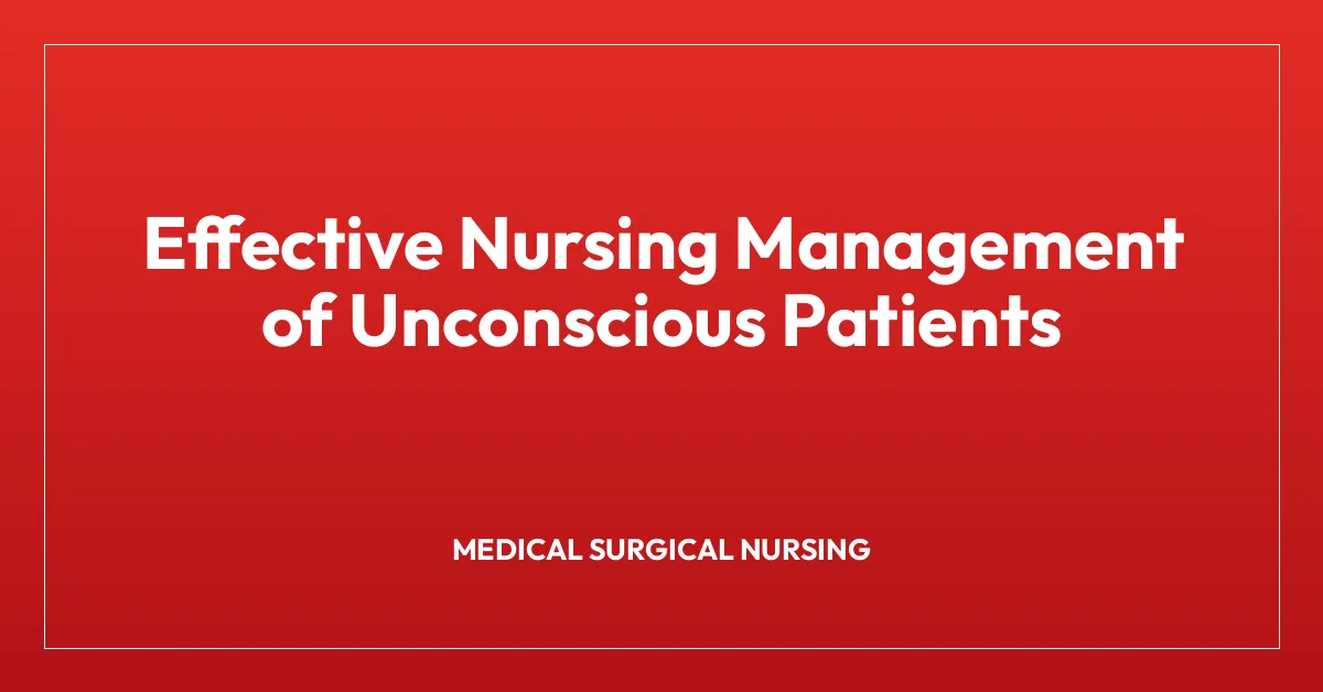 Effective Nursing Management of Unconscious Patients