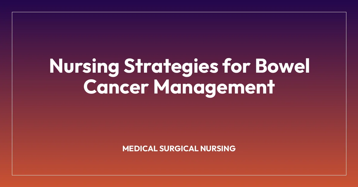 Nursing Strategies for Bowel Cancer Management