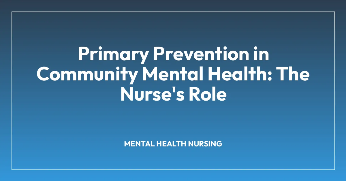 Primary Prevention in Community Mental Health: The Nurse's Role • BNS ...