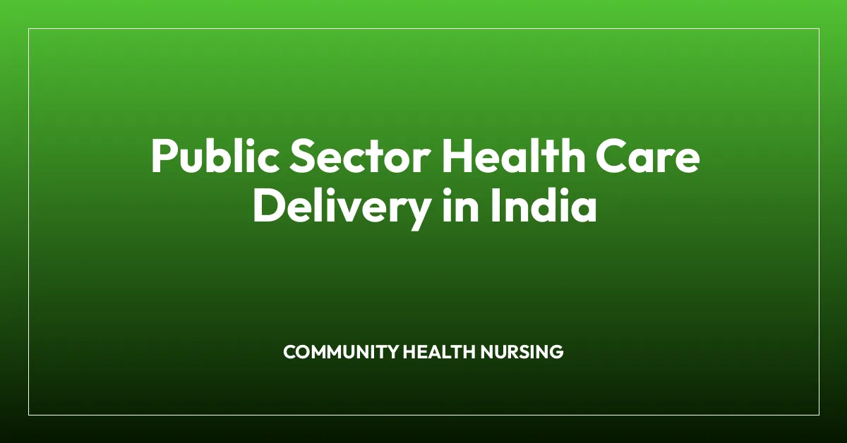 Public Sector Health Care Delivery in India