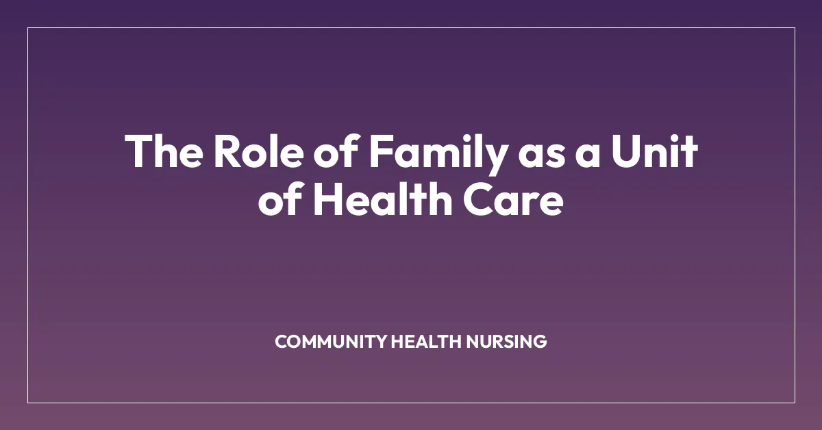 The Role of Family as a Unit of Health Care