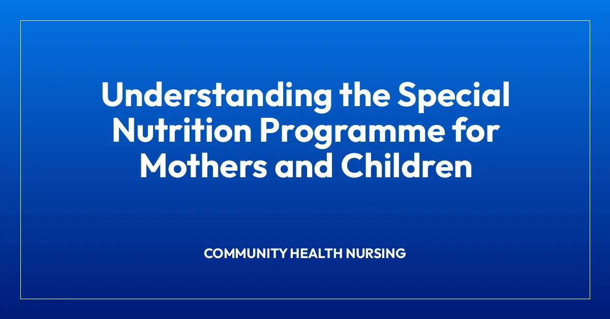 Understanding the Special Nutrition Programme for Mothers and Children