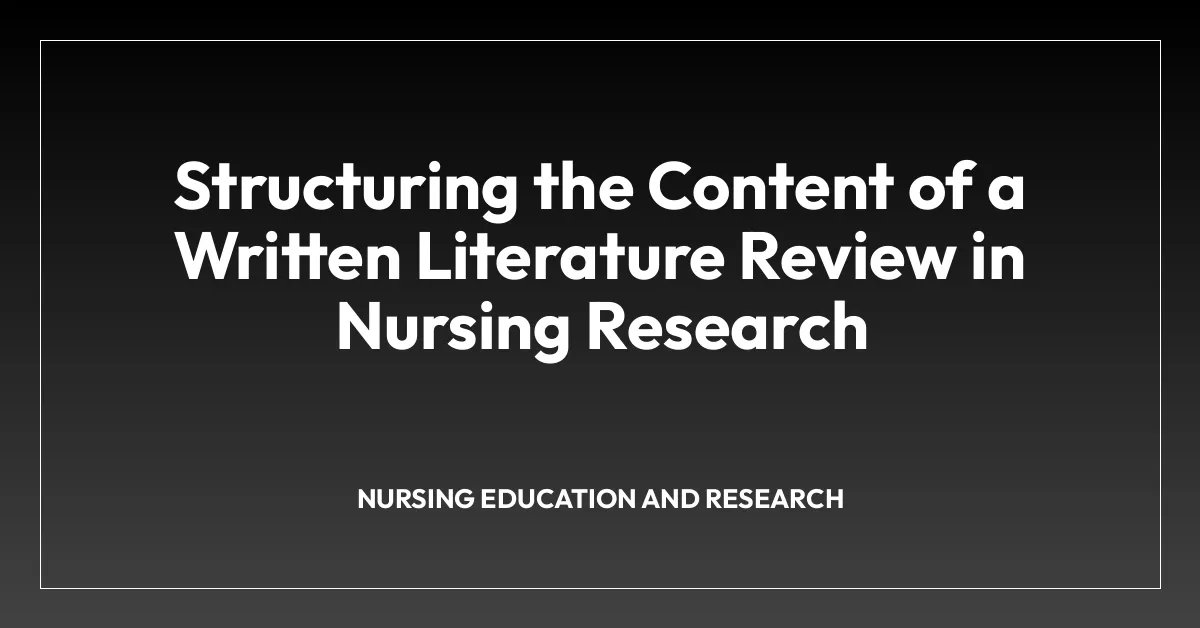 Structuring the Content of a Written Literature Review in Nursing Research
