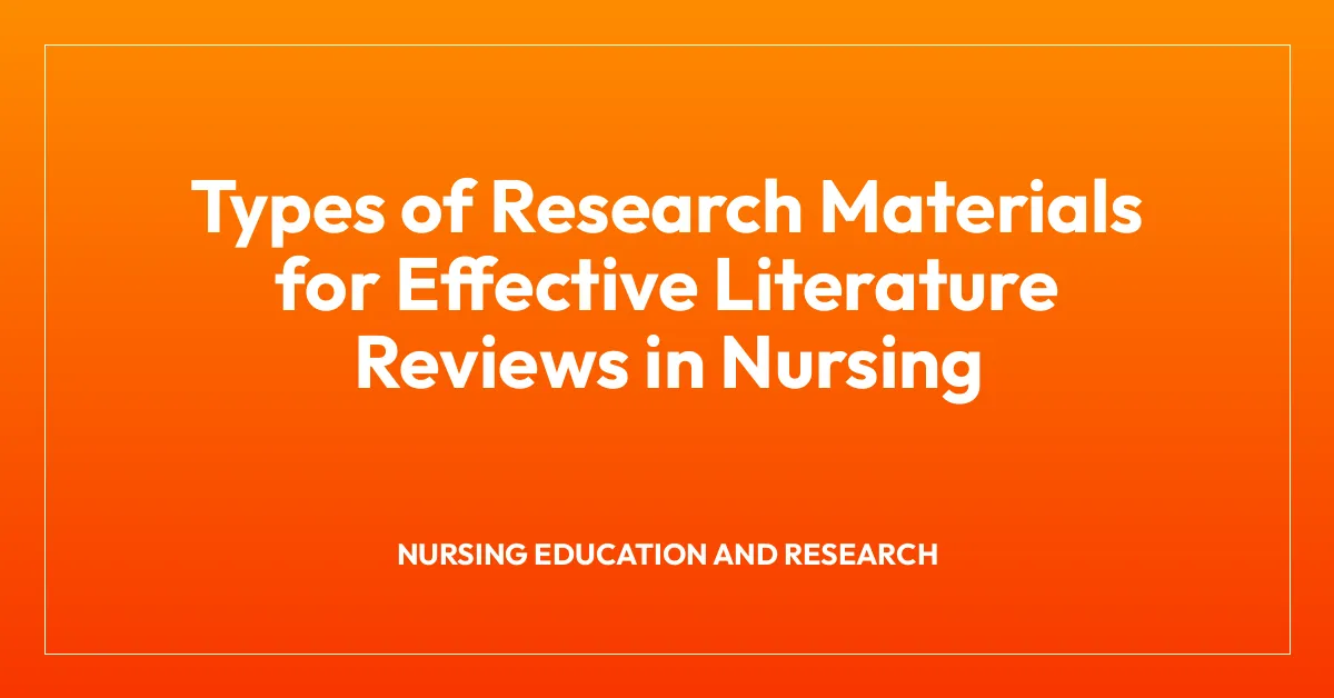 Types of Research Materials for Effective Literature Reviews in Nursing
